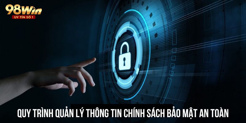 Quy trình quản lý thông tin chính sách bảo mật an toàn