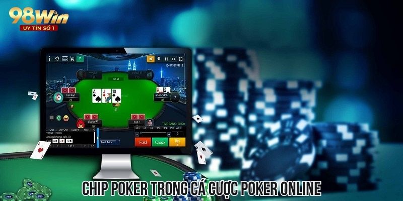 Hiểu rõ về Chip Poker là điều cần thiết 