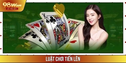 Luật Chơi Tiến Lên Cá Cược Chi Tiết Người Chơi Cần Biết