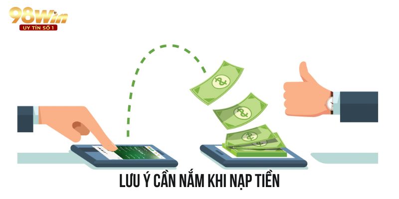 Những lưu ý quan trọng trong quá trình thực hiện lệnh nạp tiền