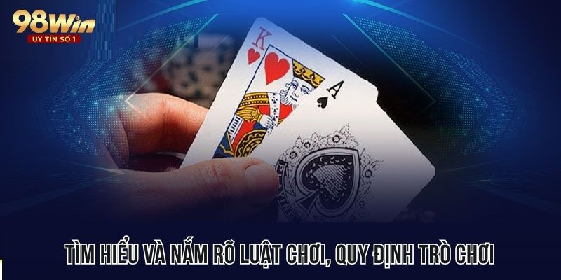 Tìm hiểu và nắm rõ luật chơi, quy định trò chơi